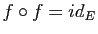 $ f\circ f=id_E$
