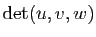 $ \mathrm{det}(u,v,w)$