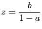 $ z=\dfrac{b}{1-a}$