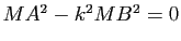 $ MA^2-k^2 MB^2=0$