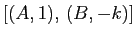 $ [(A,1),\, (B,-k)]$