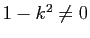 $ 1-k^2 \not =0$