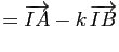$\displaystyle =\vv{IA}-k \, \vv{IB}$