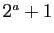 $ 2^ a +1$
