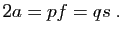 $\displaystyle 2a=pf=qs \; .$
