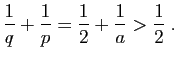 $\displaystyle \dfrac{1}{q}+\dfrac{1}{p}=\dfrac12+\dfrac1a >\dfrac12 \; .$