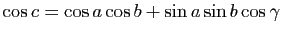 $\displaystyle \cos{c}=\cos{a} \cos{b}+\sin{a}\sin{b}\cos{\gamma}$