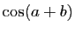 $ \cos(a+b)$