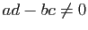 $ ad-bc \not = 0$