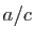 $ a/c$