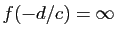 $ f(-d/c)=\infty$