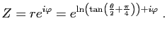 $\displaystyle Z=r e^{i\varphi}=e^{\ln \left( \tan \left( \frac{\theta}{2}+\frac{\pi}{4} \right) \right)+i\varphi} \; .$