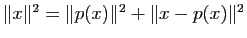 $ \Vert x\Vert^2=\Vert p(x)\Vert^2+\Vert x-p(x)\Vert^2$