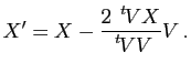 $\displaystyle X'=X-\dfrac{2\, \tr{V}X}{\tr{V}V} V \, .$