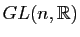 $ GL(n,\mathbb{R})$