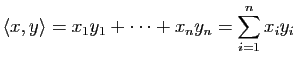 $\displaystyle \langle x,y\rangle =x_1y_1+\dots +x_ny_n=\sum_{i=1}^n x_iy_i$