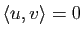 $ \la u,v \ra=0$