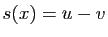 $ s(x)=u-v$