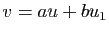 $ v=au+bu_1$