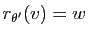$ r_{\theta'}(v)=w$