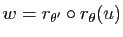 $ w=r_{\theta'}\circ r_\theta (u)$