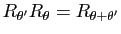 $ R_{\theta'} R_{\theta}=R_{\theta+\theta'}$