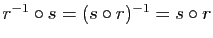 $ r^{-1} \circ s =(s \circ r)^{-1}=s\circ r$