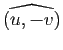 $ \widehat{(u,-v)}$