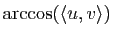 $ \arccos(\la u, v \ra)$