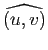 $ \wh{(u,v)}$