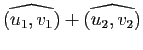 $ \wh{(u_1,v_1)}+\wh{(u_2,v_2)}$