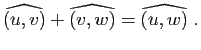 $\displaystyle \wh{(u,v)}+\wh{(v,w)}=\wh{(u,w)} \; .$