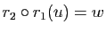 $ r_2 \circ r_1(u)=w$