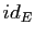 $ id_{E}$