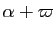 $ \alpha + \varpi$