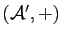 $ (\A',+)$