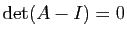 $ \mathrm{det}(A-I)=0$