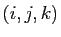 $ (i,j,k)$