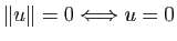 $ \Vert u\Vert=0 \Longleftrightarrow u=0$