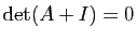 $ \mathrm{det}(A+I)=0$