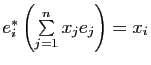 $ e_i^*\left( \sum\limits_{j=1}^n x_j e_j\right)=x_i$