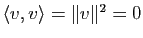 $ \la v,v \ra=\Vert v\Vert^2=0$