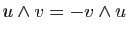 $ u \wedge v= - v \wedge u$