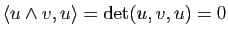 $ \la u\wedge v,u \ra=\mathrm{det}(u,v,u)=0$