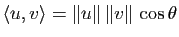 $ \la u,v \ra= \Vert u\Vert \, \Vert v\Vert \, \cos\theta$