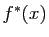 $ f^*(x)$