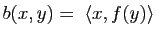 $ b(x,y)=\; \langle x,f(y)\rangle $