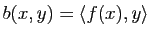 $ b(x,y)=\la f(x),y \ra$