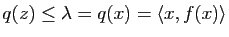 $ q(z)\leq \lambda=q(x)=\la x,f(x) \ra$