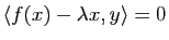 $ \la f(x)-\lambda x,y\ra=0$